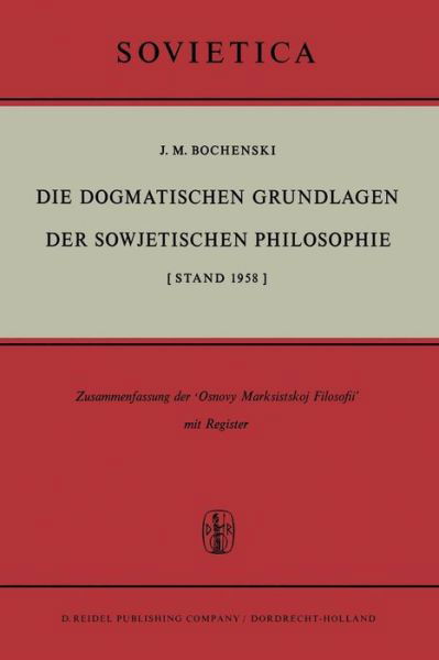 J M Bochenski · Die Dogmatischen Grundlagen Der Sowjetischen Philosophie: [stand 1958] - Sovietica (Paperback Book) [1959 edition] (2011)