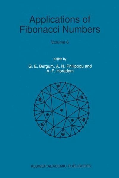 Cover for G E Bergum · Applications of Fibonacci Numbers: Volume 6 Proceedings of 'The Sixth International Research Conference on Fibonacci Numbers and Their Applications', Washington State University, Pullman, Washington, U.S.A., July 18-22, 1994 (Pocketbok) [Softcover reprint of the original 1st ed. 1996 edition] (2011)