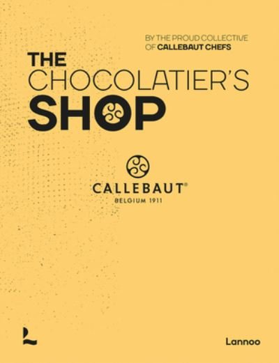 Cover for The proud collective of Callebaut Chefs · The Chocolatier's Shop - Callebaut Chefs (Hardcover bog) (2024)