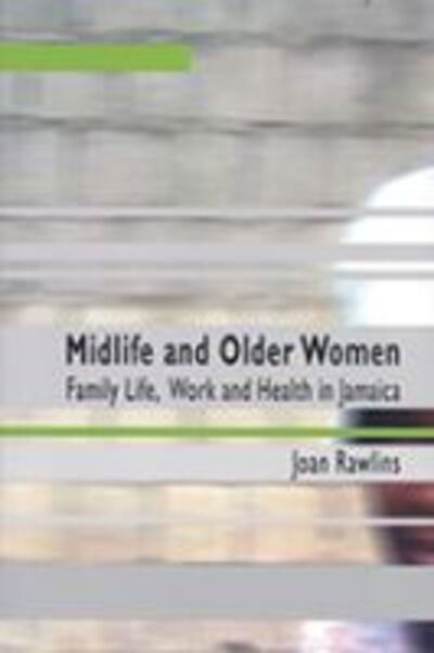 Cover for Joan Rawlins · Midlife and Older Women: Family Life, Work and Health in Jamaica (Paperback Book) (2006)