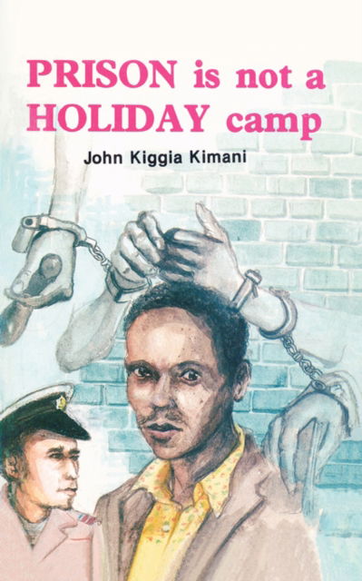 Cover for John Kiggia Kimani · Prison is Not a Holiday Camp (Paperback Book) (2003)