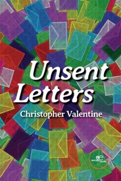 Christopher Valentine · UNSENT LETTERS - Build Universes (Paperback Book) (2022)