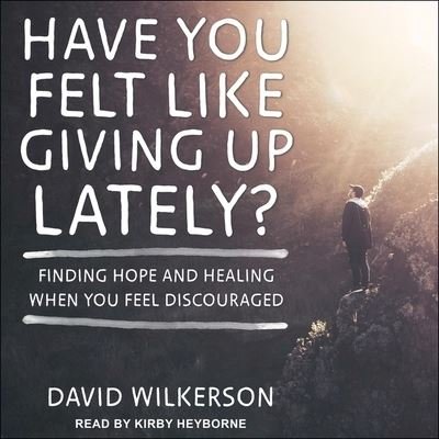 Cover for David Wilkerson · Have You Felt Like Giving Up Lately? (CD) (2019)
