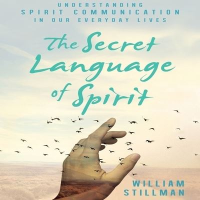 Cover for William Stillman · The Secret Language of Spirit (CD) (2017)