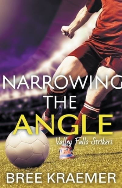 Cover for Bree Kraemer · Narrowing the Angle - Valley Falls Strikers (Paperback Book) (2022)