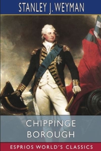 Cover for Stanley J Weyman · Chippinge Borough (Esprios Classics) (Paperback Book) (2024)