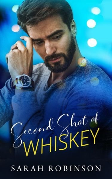Second Shot of Whiskey: A Small Town Southern Romance Standalone Novel - Sarah Robinson - Bøker - Independently Published - 9798405045832 - 19. januar 2022