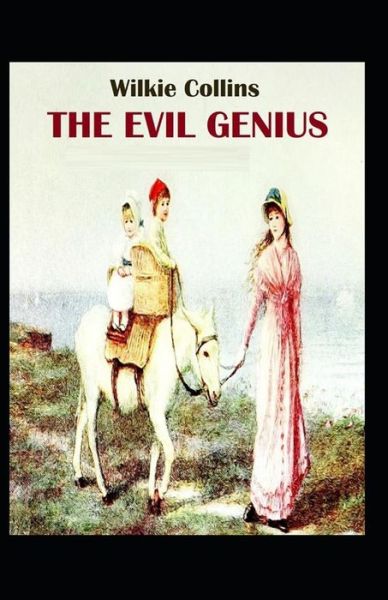 The Evil Genius: - Wilkie Collins - Books - Independently Published - 9798419103832 - February 18, 2022