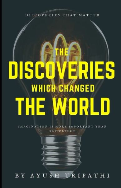 Cover for Ayush Tripathi · The Discoveries Which Changed The World (Paperback Book) (2022)