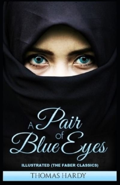 Cover for Thomas Hardy · A Pair of Blue Eyes: Illustrated (The Faber Classics) (Paperback Book) (2021)