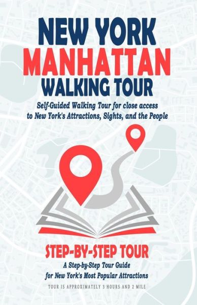 Cover for Austin F Miller · New York Manhattan Walking Tour (New York Travel Guide): Self-Guided Walking Tour for close access to New York's Attractions, Sights, and the People. A Step-by-Step Tour Guide for New York's Most Popular Attractions. (Paperback Book) (2021)