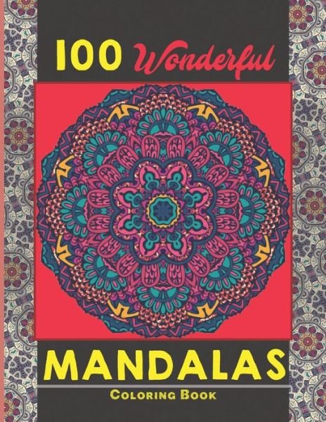 100 Wonderful Mandalas Coloring Book - Creative Mandalas - Livros - Independently Published - 9798538594832 - 16 de julho de 2021
