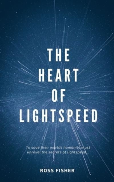 Cover for Ross Fisher · The Heart of Lightspeed (Paperback Book) (2021)