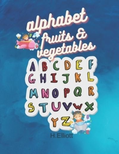 Cover for H Elliott · Alphabet Fruits &amp; Vegetables (Paperback Book) (2020)
