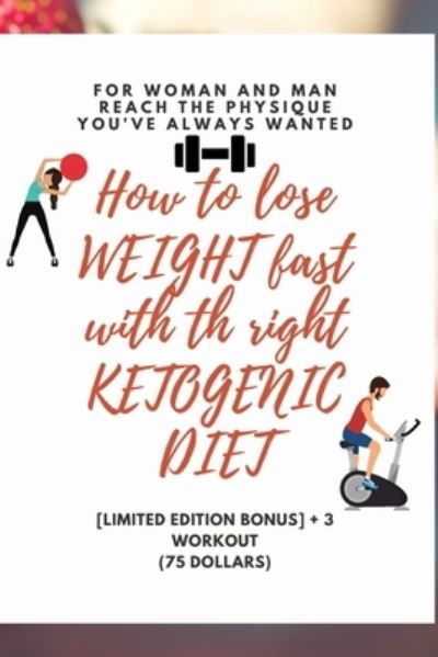 Cover for Kaawakari Fitness · How to lose weight fast with the right Ketogenic Dieta. [] BONUS. 3 Workout] (Pocketbok) (2020)