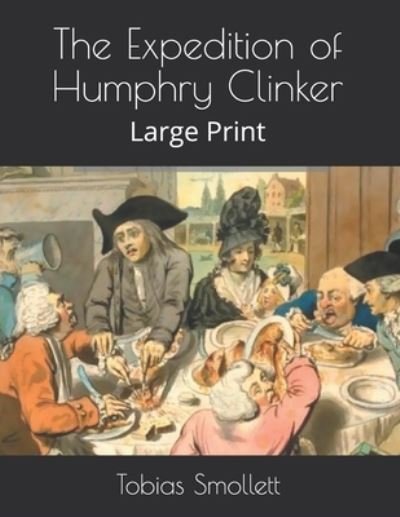 The Expedition of Humphry Clinker - Tobias Smollett - Bøker - Independently Published - 9798576437832 - 18. januar 2021