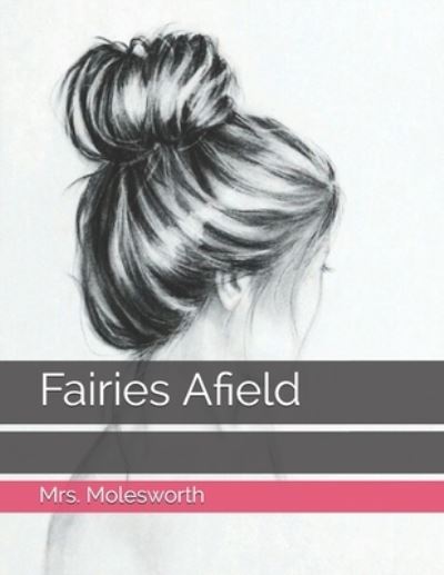 Cover for Mrs Molesworth · Fairies Afield (Paperback Book) (2021)