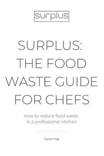 Cover for Vojtech Vegh · Surplus: The food waste guide for chefs (Pocketbok) (2021)