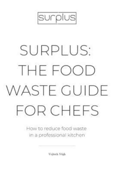 Cover for Vojtech Vegh · Surplus: The food waste guide for chefs (Pocketbok) (2021)