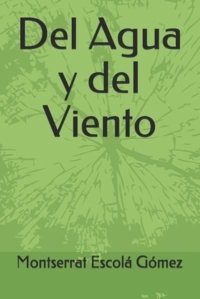 Cover for Montserrat Escolá Gómez · Del Agua y del Viento (Paperback Book) (2021)