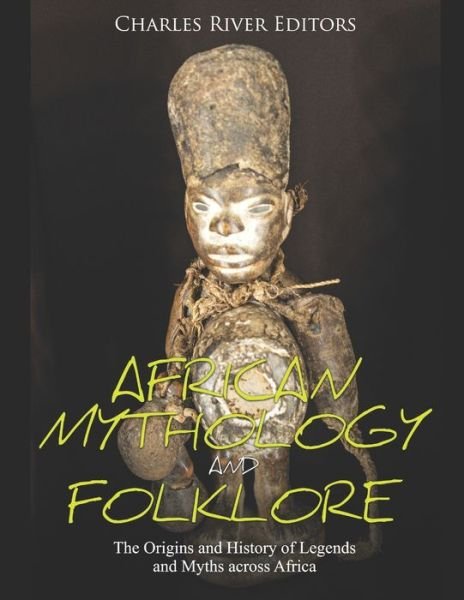 Cover for Charles River Editors · African Mythology and Folklore (Pocketbok) (2020)