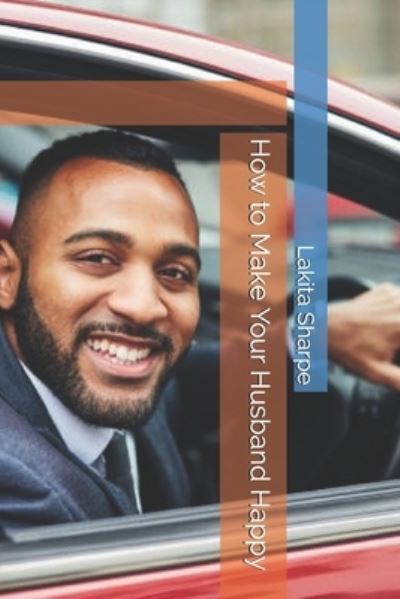 Cover for Lakita Sharpe · How to Make Your Husband Happy (Book) (2020)