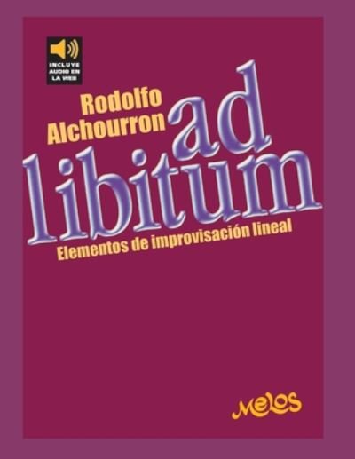 Cover for Rodolfo Alchurron · Ad Libitum: elementos de improvisacion lineal (Paperback Book) (2020)