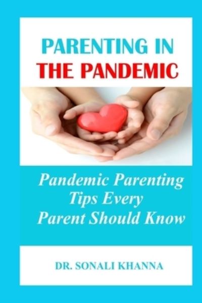 Cover for Dr Sonali Khanna · Parenting in the Pandemic (Paperback Book) (2020)