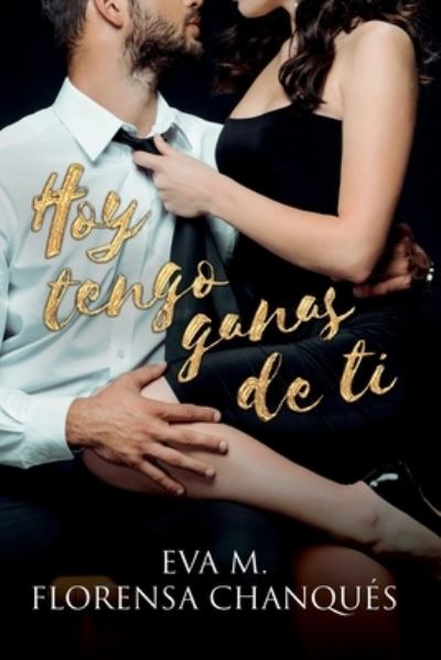 Cover for Eva M Florensa Chanques · Hoy tengo ganas de ti (Paperback Book) (2020)