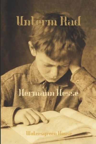 Unterm Rad - Hermann Hesse - Kirjat - Independently Published - 9798702863832 - maanantai 1. helmikuuta 2021