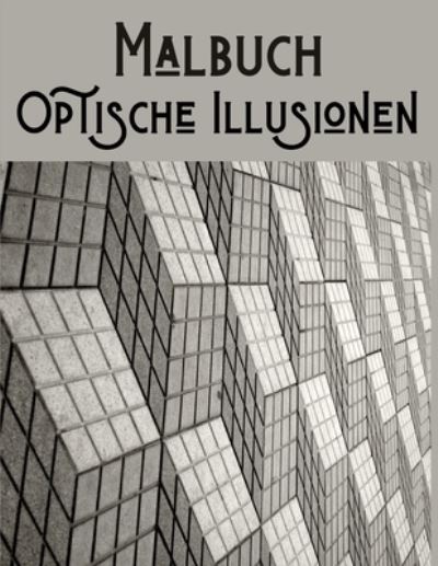 Cover for Bearbeitung Färbung Art Se · Optische Illusionen Malbuch (Paperback Book) (2021)