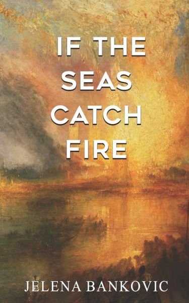 Cover for Jelena Bankovic · If The Seas Catch Fire (Paperback Book) (2021)