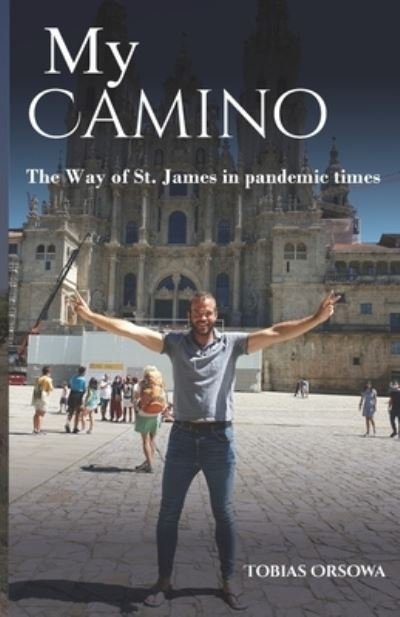 Cover for Orsowa Tobias Orsowa · My Camino: The Way of St. James in pandemic times (Paperback Bog) (2021)