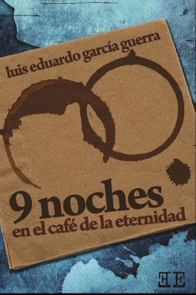 Cover for Luis Eduardo Garcia · Nueve noches en el cafe de la eternidad (Paperback Book) (2021)