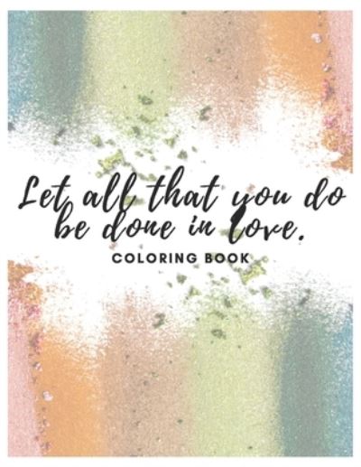 Let All That You Do Be Done In Love - Tiara King - Libros - Independently Published - 9798727907832 - 22 de marzo de 2021