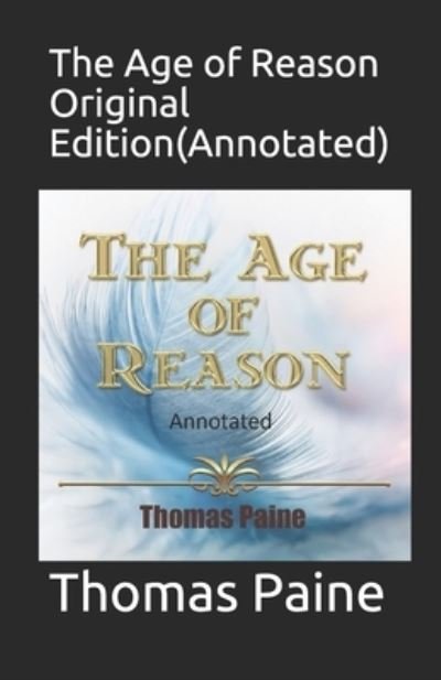 Cover for Thomas Paine · The Age of Reason Original Edition (Annotated) (Paperback Book) (2021)