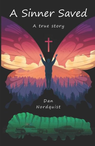 Cover for Dan Nordquist · A Sinner Saved: a true story (Paperback Book) (2021)