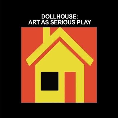 Tanya Wilkinson · Dollhouse: Art as Serious Play (Paperback Book) (2021)