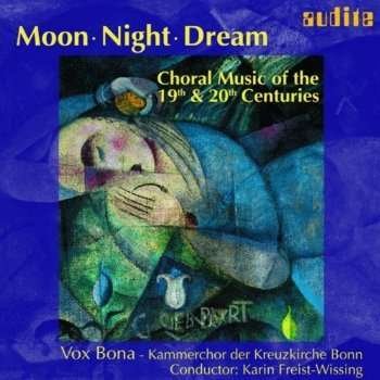 Cover for Vox Bona / Freist-wissing / Reger / Kodaly · Moon Night Dream: Choral Music 19th &amp; 20th Ctry (CD) (2003)