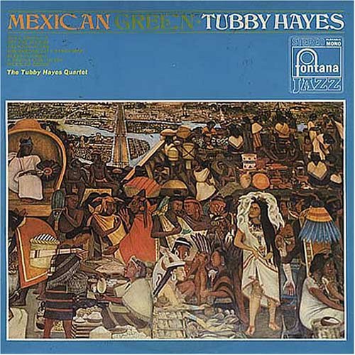 Mexican Green - Tubby Hayes - Música - EMARCY - 0602498319833 - 11 de septiembre de 2006