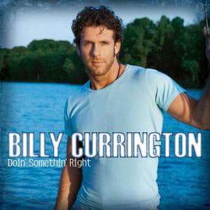 Doin Somethin Right - Billy Currington - Musiikki - Mercury Nashville - 0602498645833 - tiistai 18. lokakuuta 2005