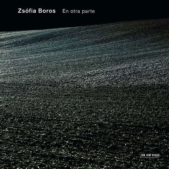 En Otra Parte - Zsofia Boros - Musikk - ECM NEW SERIES - 0602537287833 - 23. september 2013