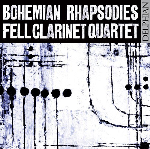 Bohemian Rhapsodies - Fell Clarinet Quartet - Muzyka - DELPHIAN RECORDS - 0801918340833 - 28 czerwca 2010