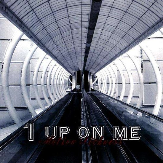 Cover for 1 Up on Me · Motion Sickness (CD) (2009)
