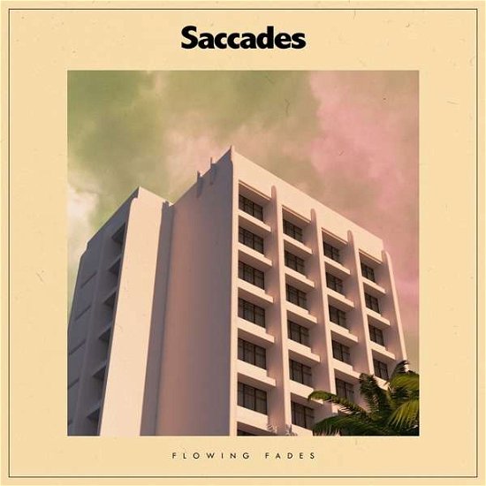 Cover for Saccades · Flowing Fades (LP) (2021)