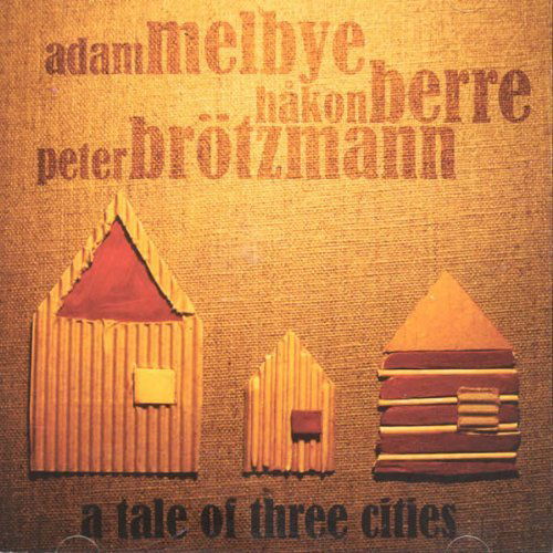 Tale of Three Cities - Melbye / Berre / Brotzmann - Muzyka - Barefoot - 5707471012833 - 17 kwietnia 2012