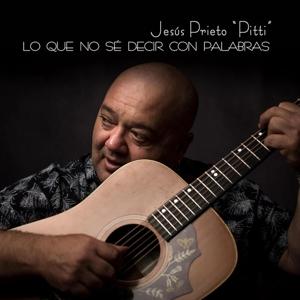 Cover for Jesus Prieto Pitti · Lo Que No Se Decir Con Palabras (CD) (2022)