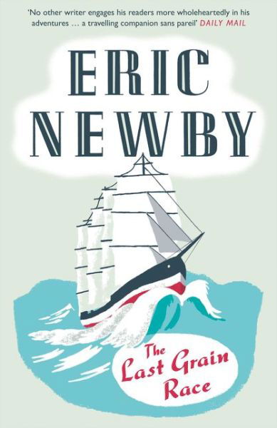 The Last Grain Race - Eric Newby - Libros - HarperCollins Publishers - 9780007597833 - 6 de noviembre de 2014