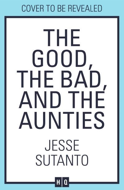 Cover for Jesse Sutanto · The Good, the Bad, and the Aunties - Aunties (Paperback Bog) (2024)