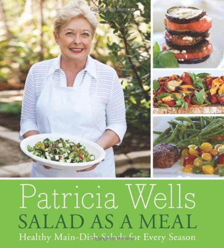 Salad as a Meal: Healthy Main-Dish Salads for Every Season - Patricia Wells - Livros - HarperCollins - 9780061238833 - 5 de abril de 2011